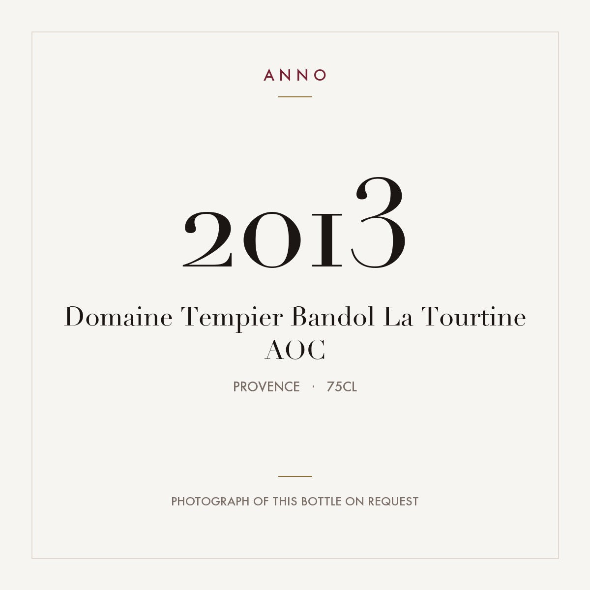 Domaine Tempier Bandol La Tourtine 2013 AOC 0,75l from Provence — ANNO vintage card; photograph of the actual bottle available on request
