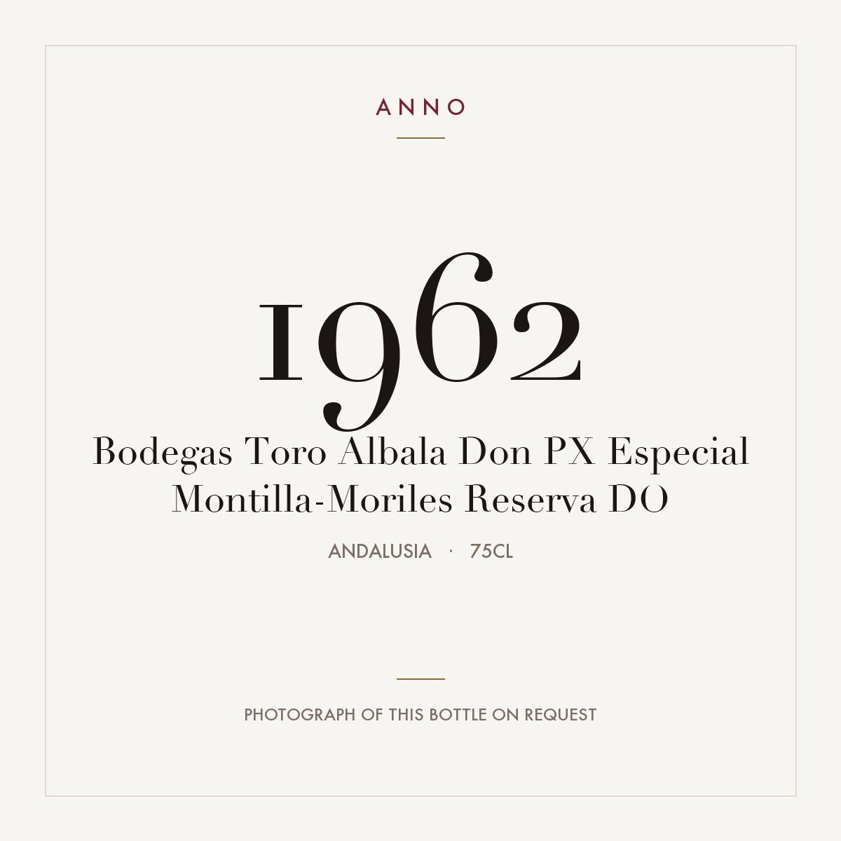 Bodegas Toro Albala Don PX Especial Montilla-Moriles Reserva 1962 DO 0,75l from Andalusia — ANNO vintage card; photograph of the actual bottle available on request