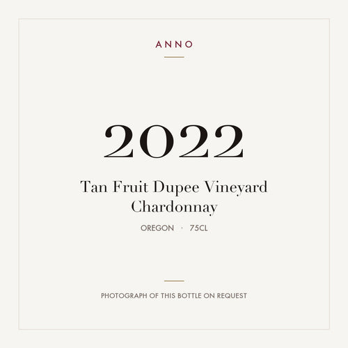 Tan Fruit Dupee Vineyard Chardonnay 2022 0,75l from Oregon — ANNO vintage card; photograph of the actual bottle available on request