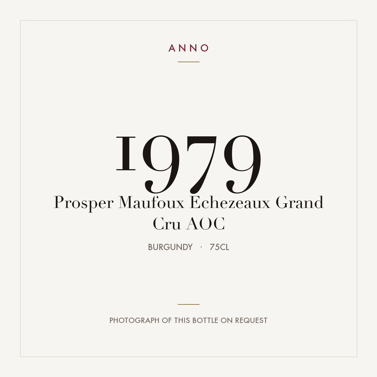 Prosper Maufoux Echezeaux Grand Cru 1979 AOC 0,75l from Burgundy — ANNO vintage card; photograph of the actual bottle available on request