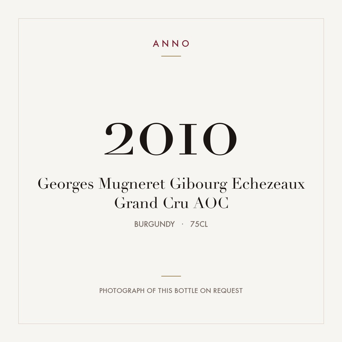 Georges Mugneret Gibourg Echezeaux Grand Cru 2010 AOC 0,75l from Burgundy — ANNO vintage card; photograph of the actual bottle available on request