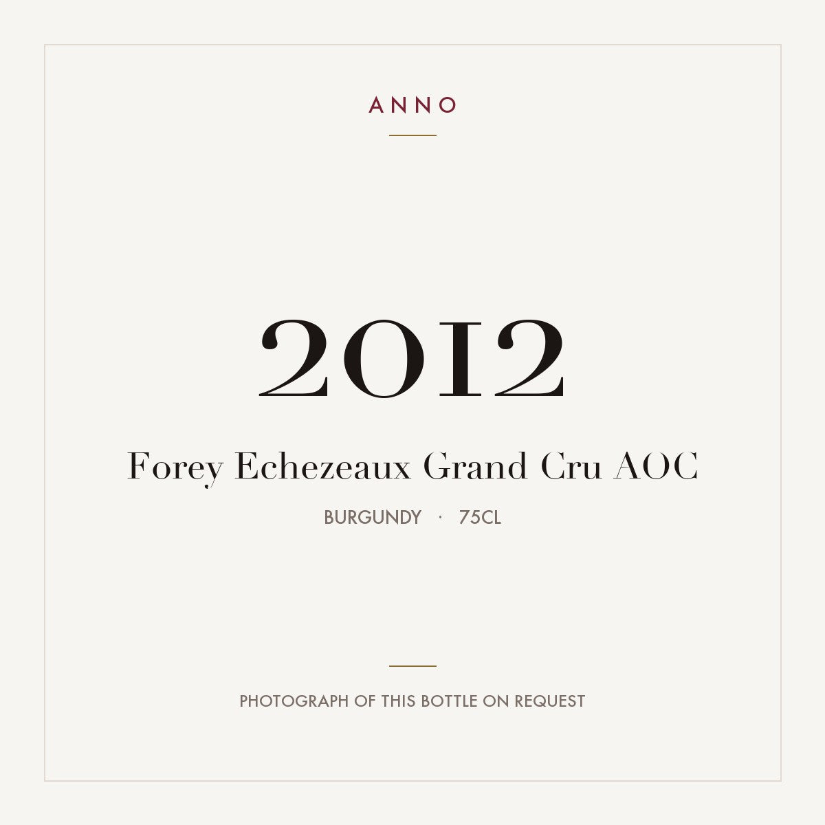 Forey Echezeaux Grand Cru 2012 AOC 0,75l from Burgundy — ANNO vintage card; photograph of the actual bottle available on request