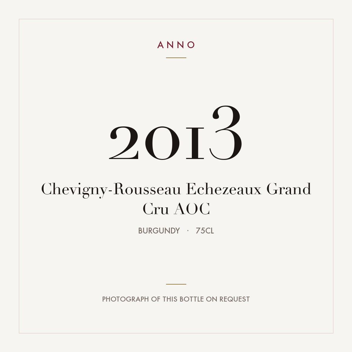 Chevigny-Rousseau Echezeaux Grand Cru 2013 AOC 0,75l from Burgundy — ANNO vintage card; photograph of the actual bottle available on request