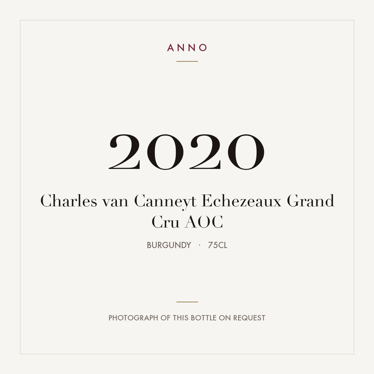 Charles van Canneyt Echezeaux Grand Cru 2020 AOC 0,75l from Burgundy — ANNO vintage card; photograph of the actual bottle available on request