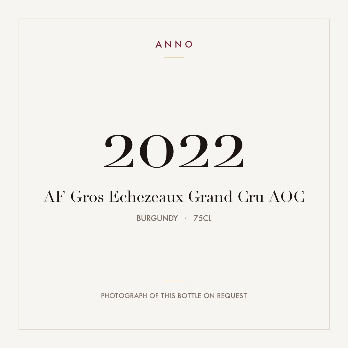 AF Gros Echezeaux Grand Cru 2022 AOC 0,75l from Burgundy — ANNO vintage card; photograph of the actual bottle available on request