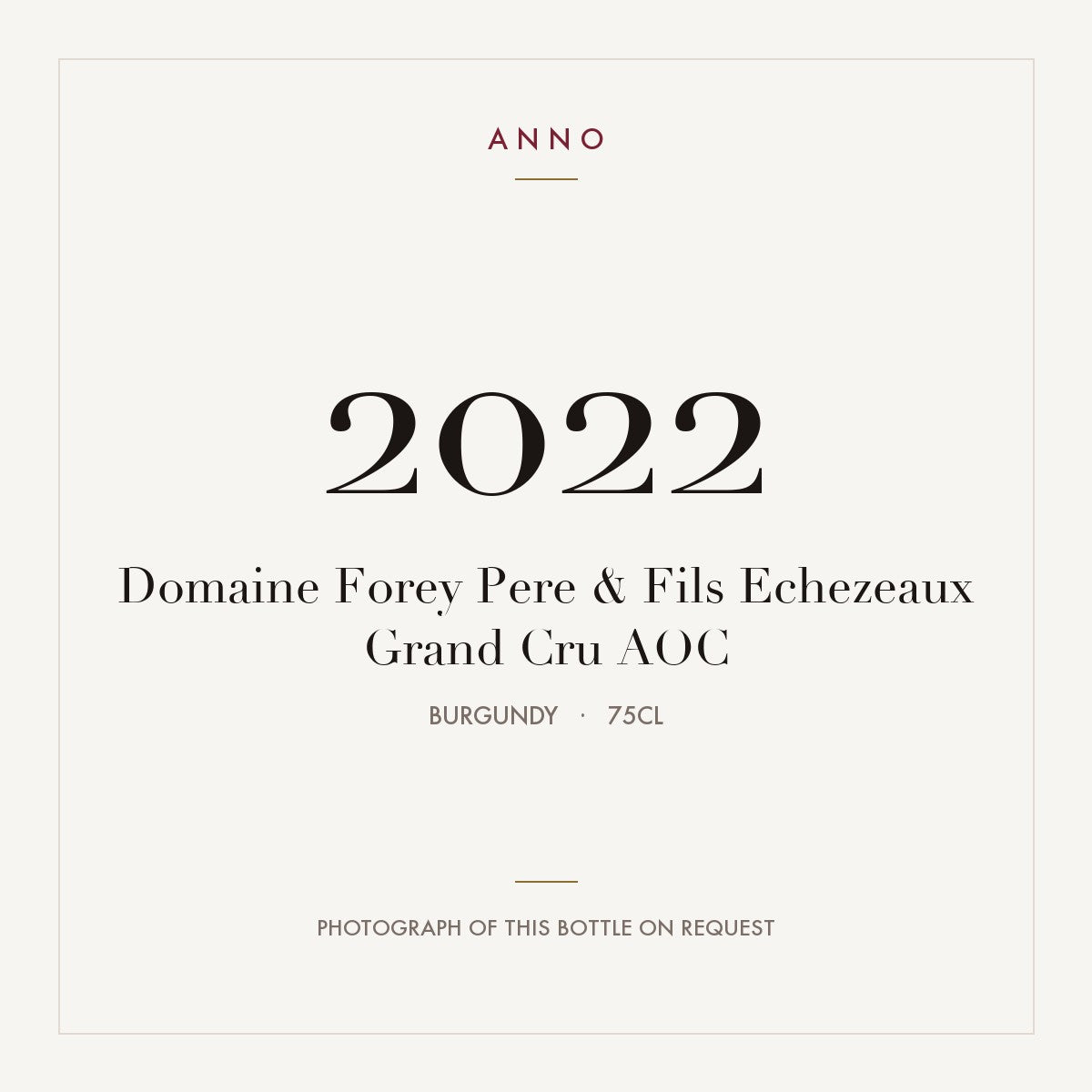 Domaine Forey Pere & Fils Echezeaux Grand Cru 2022 AOC 0,75l from Burgundy — ANNO vintage card; photograph of the actual bottle available on request