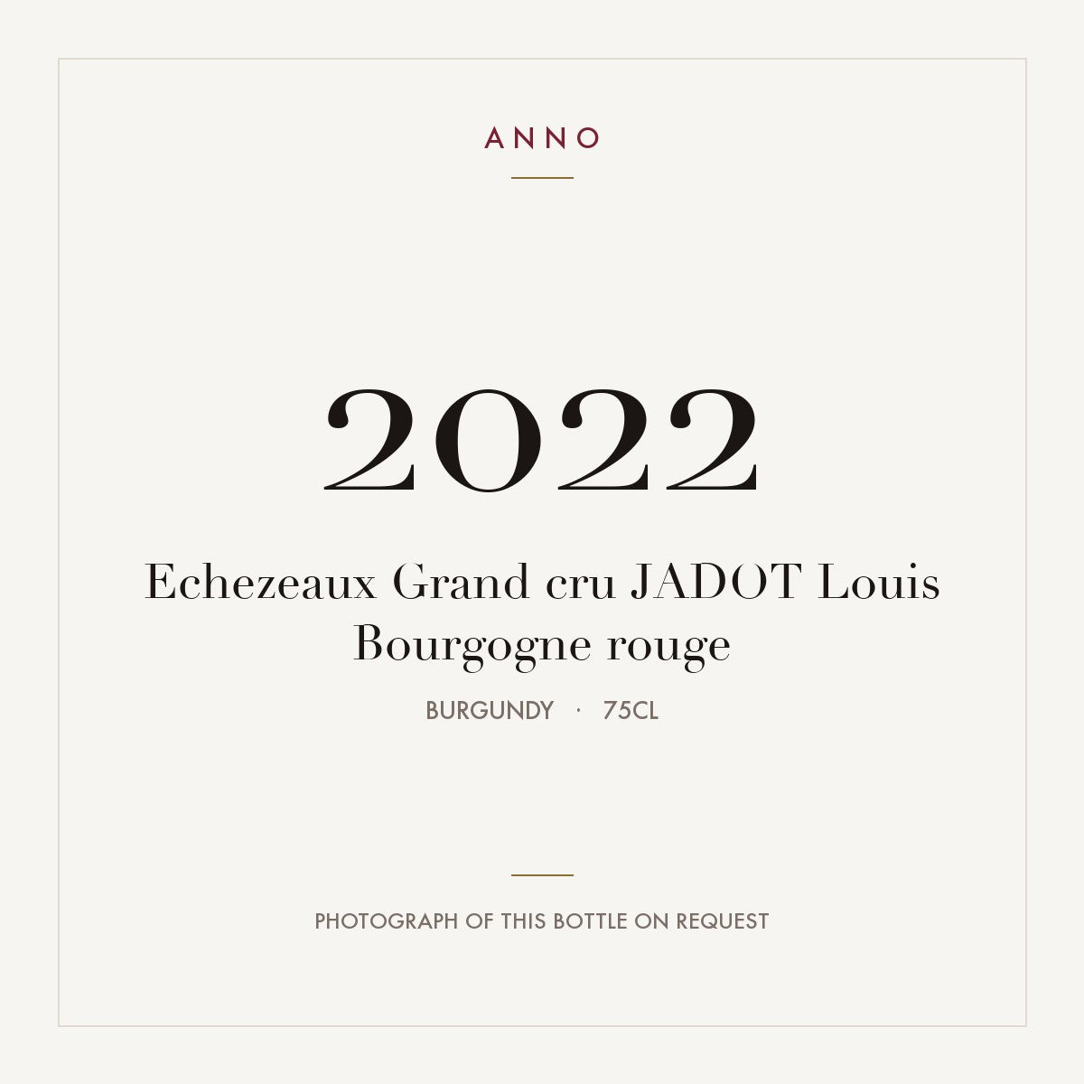 Louis Jadot Echezeaux Grand Cru 2022 AOC 0,75l — ANNO vintage card; photograph of the actual bottle available on request