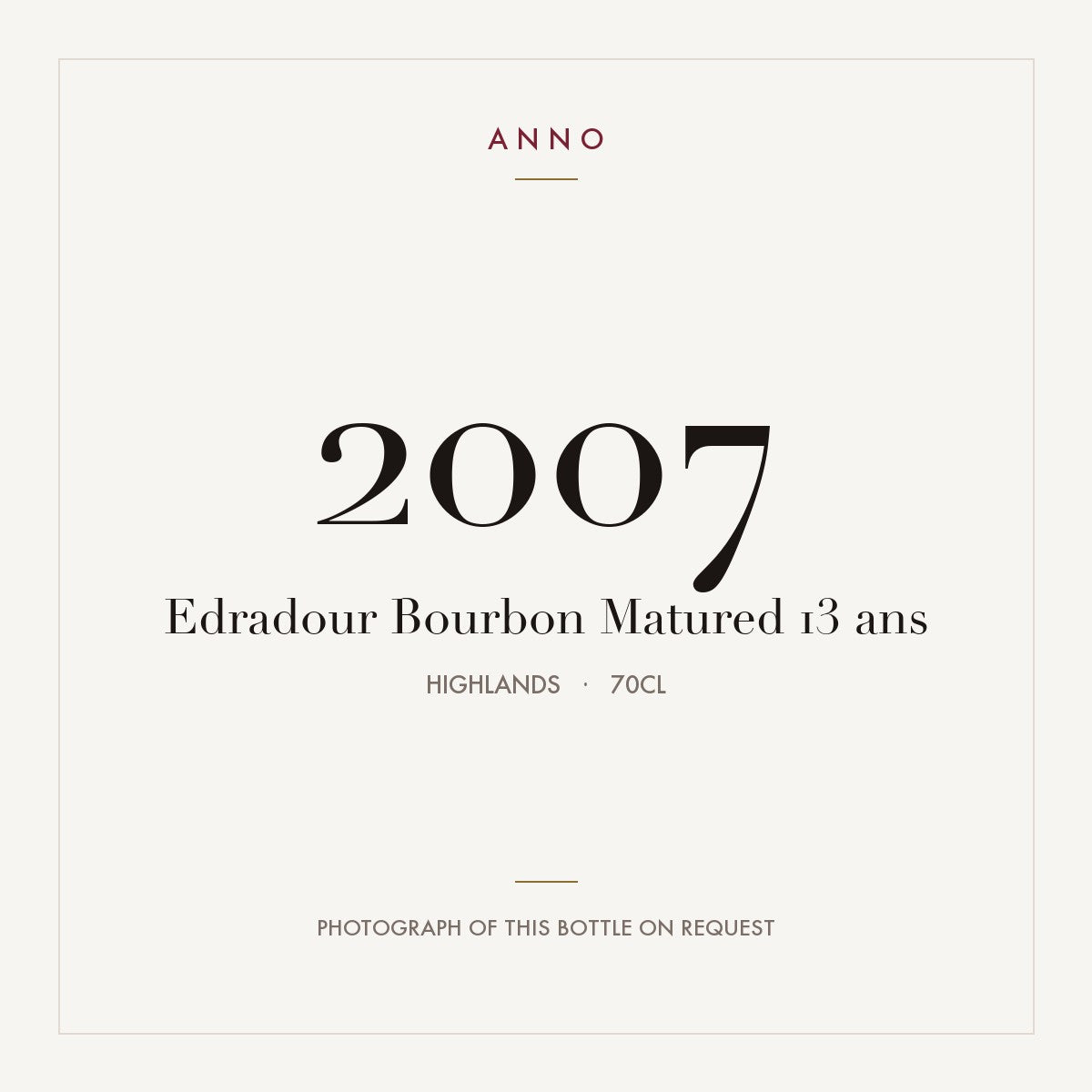 Edradour Bourbon Matured 13 ans 2007 0,7l from Highlands — ANNO vintage card; photograph of the actual bottle available on request