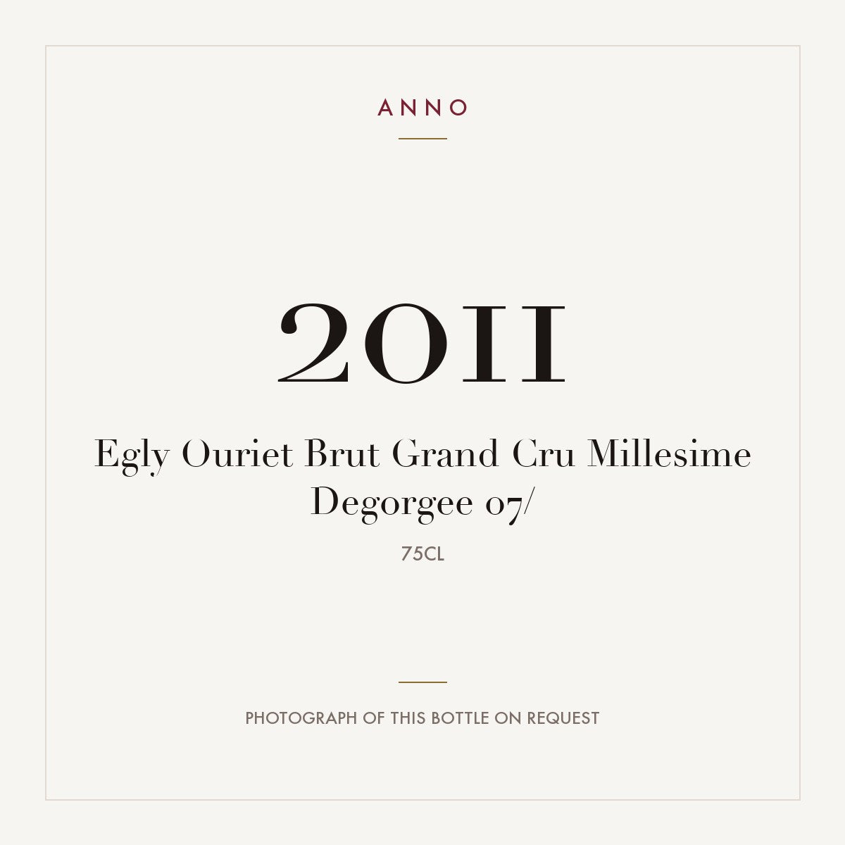 Egly Ouriet Brut Grand Cru Millesime Degorgee 07/ 2011 0,75l — ANNO vintage card; photograph of the actual bottle available on request