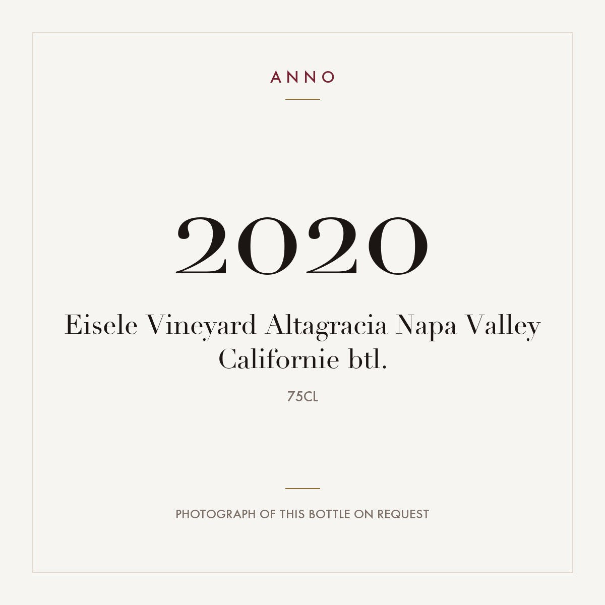 Eisele Vineyard Altagracia Napa Valley 2020 0,75l — ANNO vintage card; photograph of the actual bottle available on request