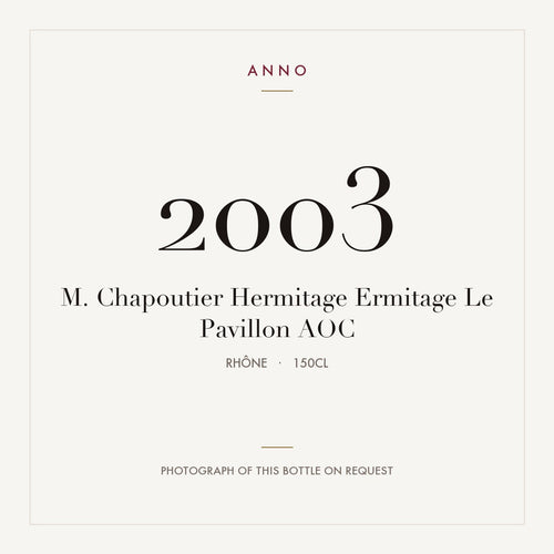 M. Chapoutier Hermitage Ermitage Le Pavillon 2003 AOC 1,5l from Rhône — ANNO vintage card; photograph of the actual bottle available on request