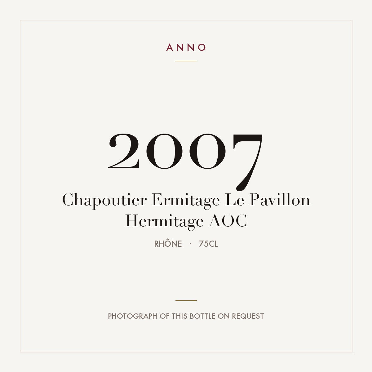 Chapoutier Ermitage Le Pavillon Hermitage 2007 AOC 0,75l from Rhône — ANNO vintage card; photograph of the actual bottle available on request