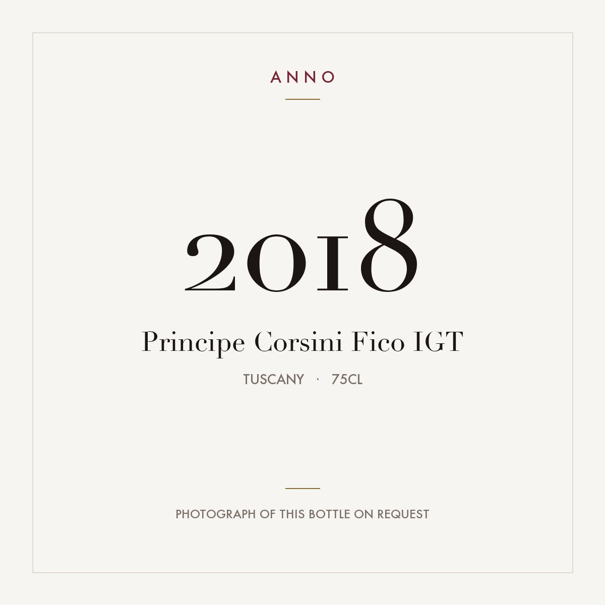 Principe Corsini Fico 2018 IGT 0,75l from Tuscany — ANNO vintage card; photograph of the actual bottle available on request