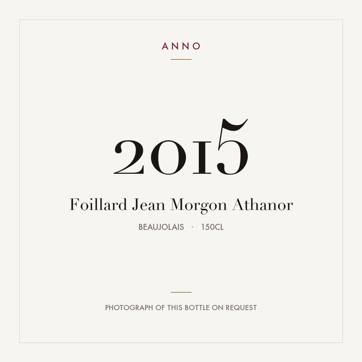 Foillard Jean Morgon Athanor 2015 1,5l from Beaujolais — ANNO vintage card; photograph of the actual bottle available on request