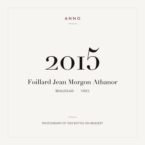 Foillard Jean Morgon Athanor 2015 1,5l from Beaujolais — ANNO vintage card; photograph of the actual bottle available on request