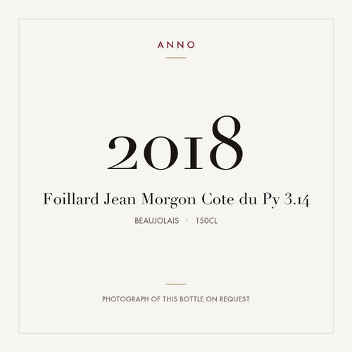 Foillard Jean Morgon Cote du Py 3.14 2018 1,5l from Beaujolais — ANNO vintage card; photograph of the actual bottle available on request