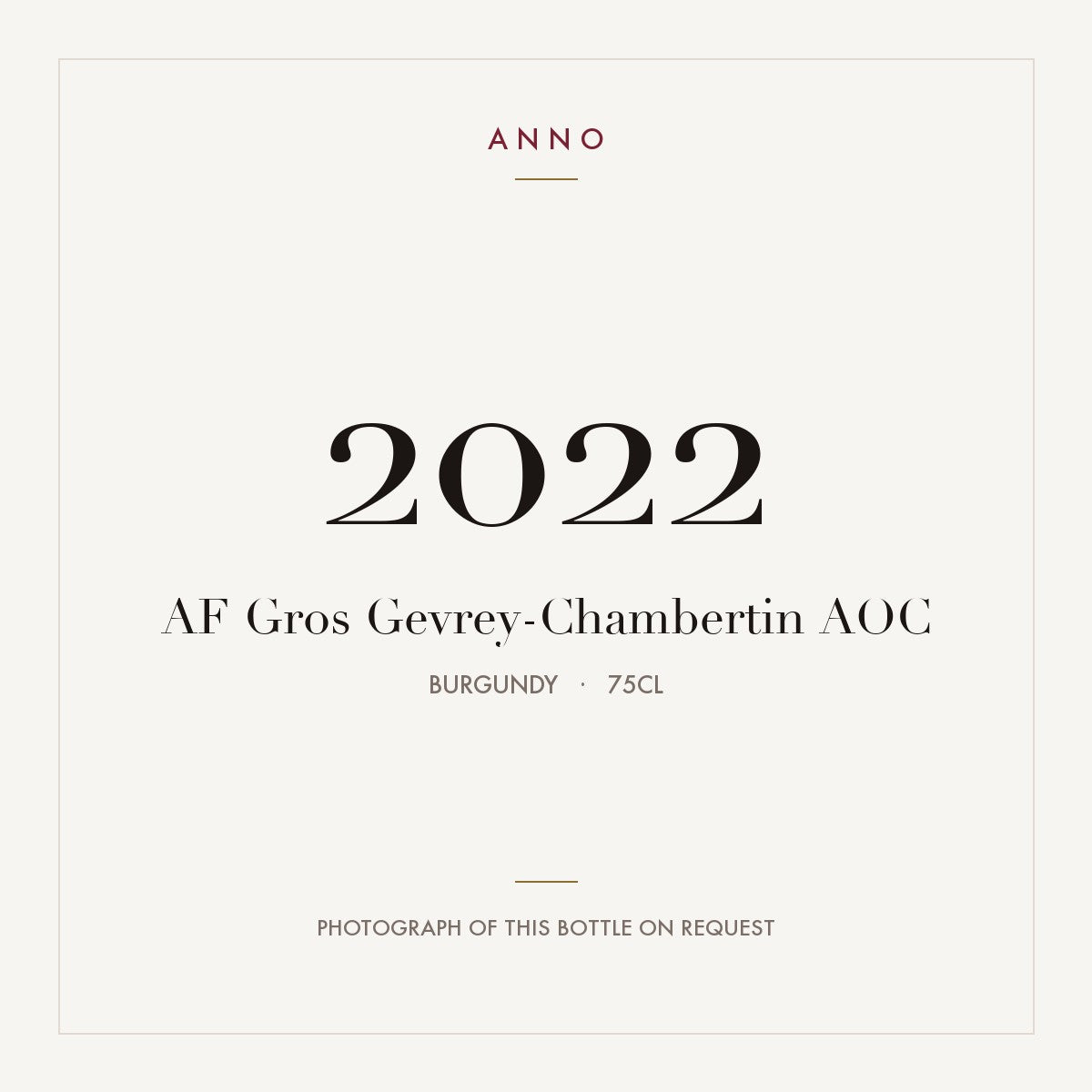 AF Gros Gevrey-Chambertin 2022 AOC 0,75l from Burgundy — ANNO vintage card; photograph of the actual bottle available on request