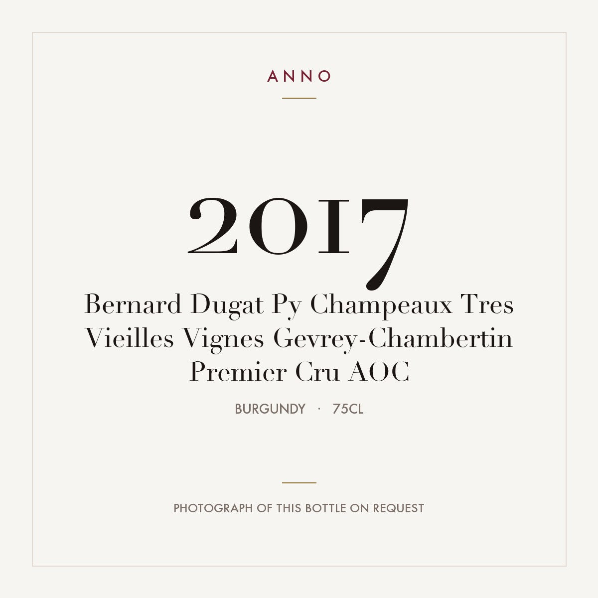 Bernard Dugat Py Champeaux Tres Vieilles Vignes Gevrey-Chambertin Premier Cru 2017 AOC 0,75l from Burgundy — ANNO vintage card; photograph of the actual bottle available on request