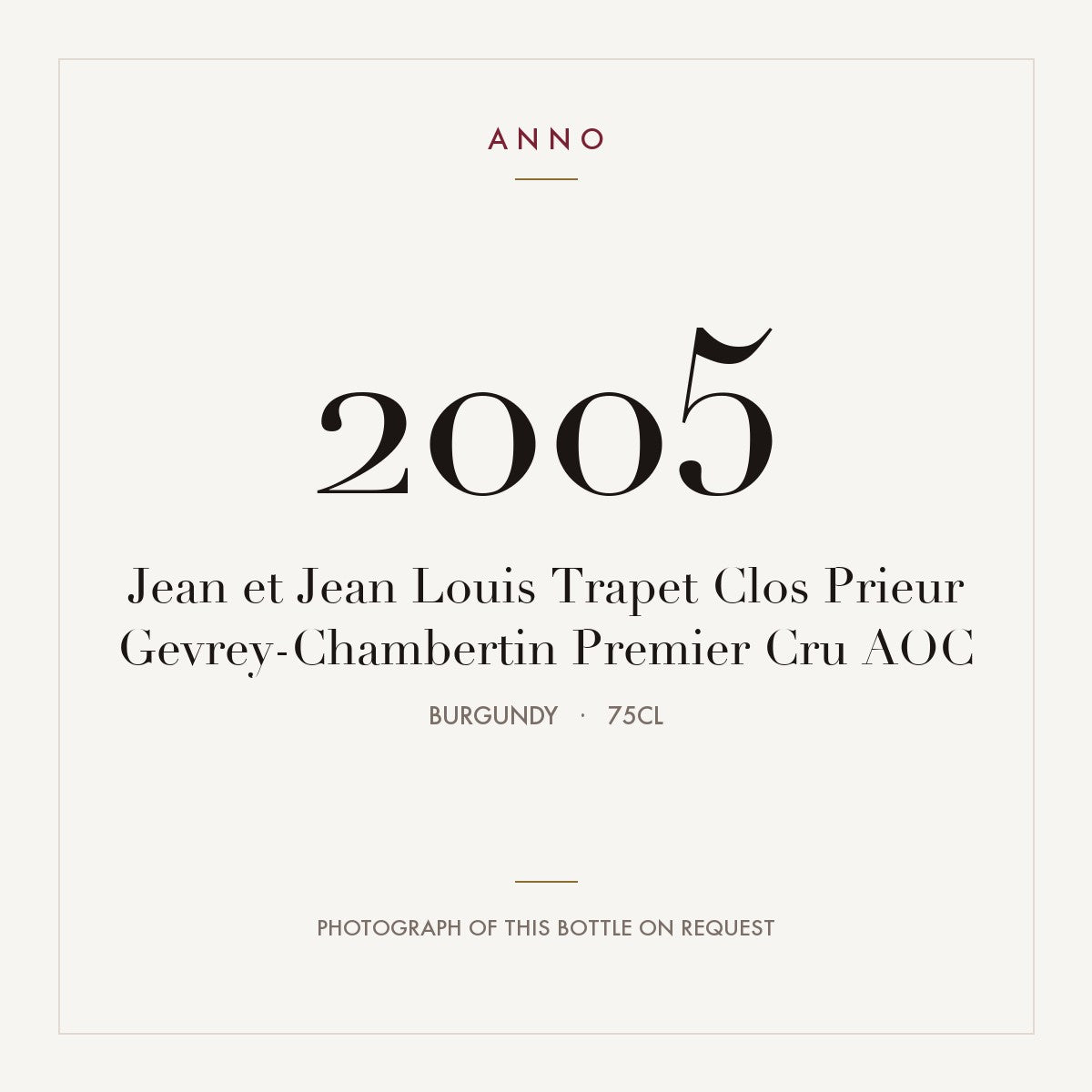 Jean et Jean Louis Trapet Clos Prieur Gevrey-Chambertin Premier Cru 2005 AOC 0,75l from Burgundy — ANNO vintage card; photograph of the actual bottle available on request