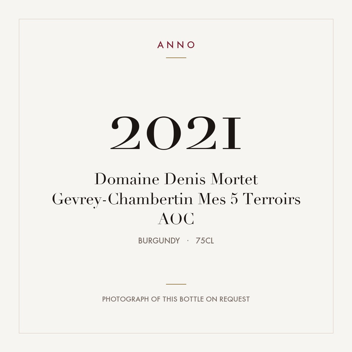 Domaine Denis Mortet Gevrey-Chambertin Mes 5 Terroirs 2021 AOC 0,75l from Burgundy — ANNO vintage card; photograph of the actual bottle available on request