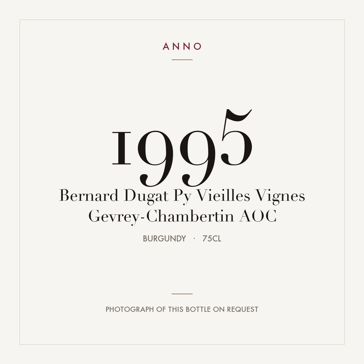 Bernard Dugat Py Vieilles Vignes Gevrey-Chambertin 1995 AOC 0,75l from Burgundy — ANNO vintage card; photograph of the actual bottle available on request