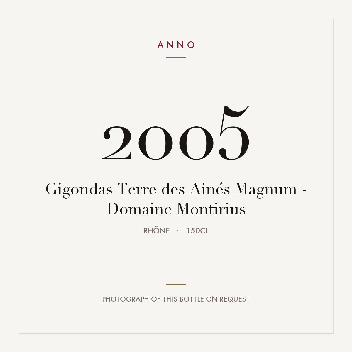 Domaine Montirius Gigondas Terre des Aines 2005 AOC 1,5l — ANNO vintage card; photograph of the actual bottle available on request