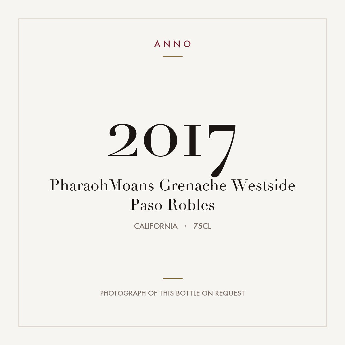 PharaohMoans Grenache Westside Paso Robles 2017 0,75l from California — ANNO vintage card; photograph of the actual bottle available on request