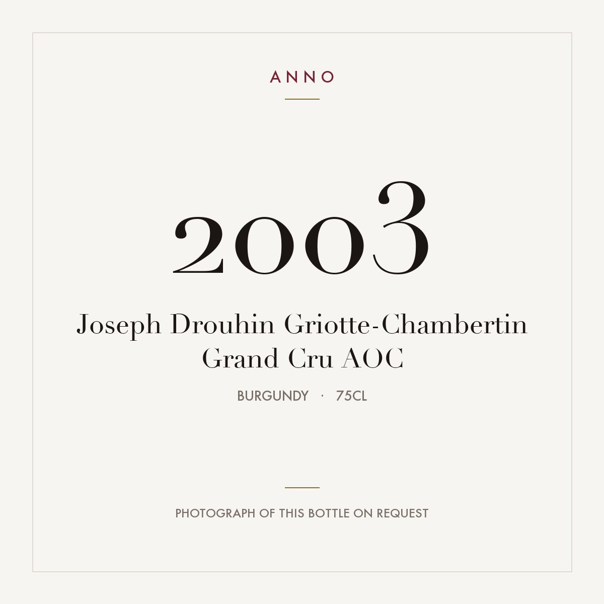 Joseph Drouhin Griotte-Chambertin Grand Cru 2003 AOC 0,75l from Burgundy — ANNO vintage card; photograph of the actual bottle available on request