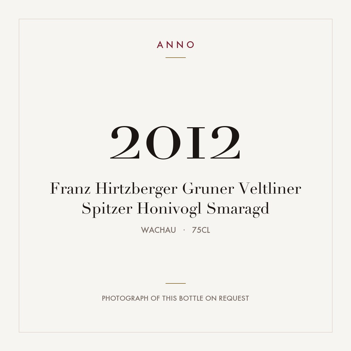 Franz Hirtzberger Gruner Veltliner Spitzer Honivogl Smaragd 2012 0,75l from Wachau — ANNO vintage card; photograph of the actual bottle available on request