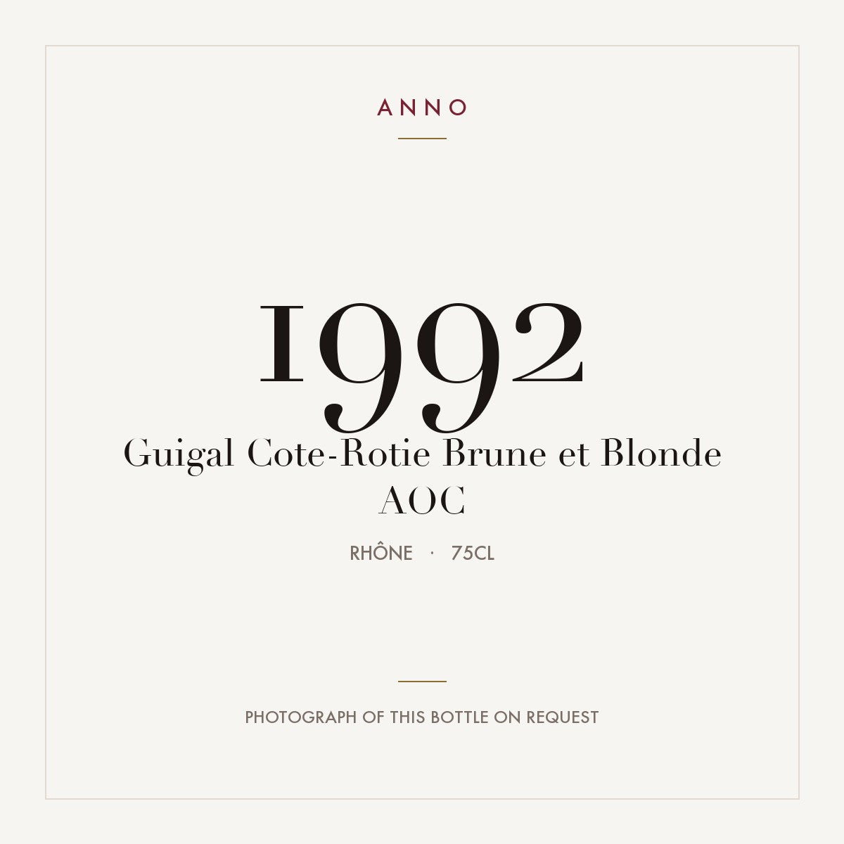 Guigal Cote-Rotie Brune et Blonde 1992 AOC 0,75l from Rhône — ANNO vintage card; photograph of the actual bottle available on request