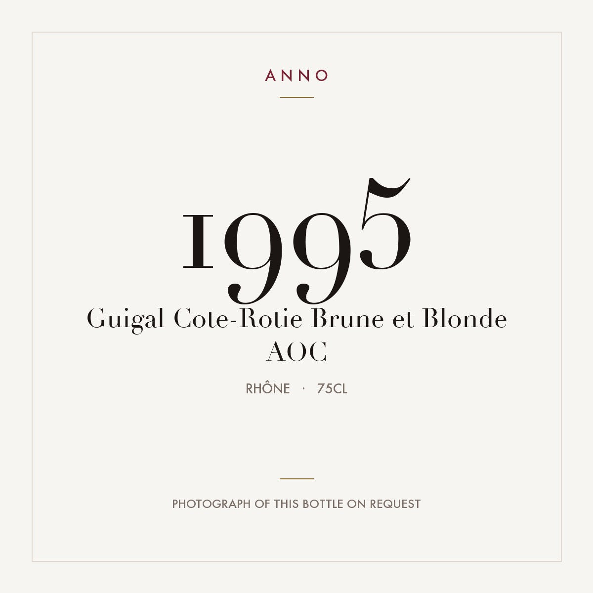 Guigal Cote-Rotie Brune et Blonde 1995 AOC 0,75l from Rhône — ANNO vintage card; photograph of the actual bottle available on request