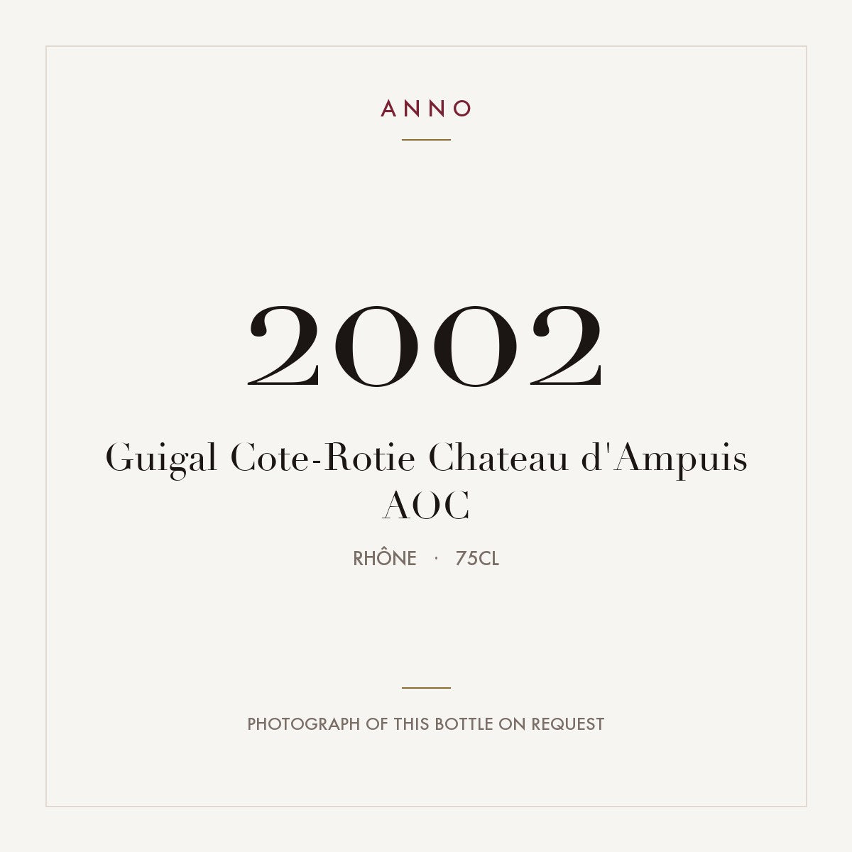 Guigal Cote-Rotie Chateau d'Ampuis 2002 AOC 0,75l from Rhône — ANNO vintage card; photograph of the actual bottle available on request