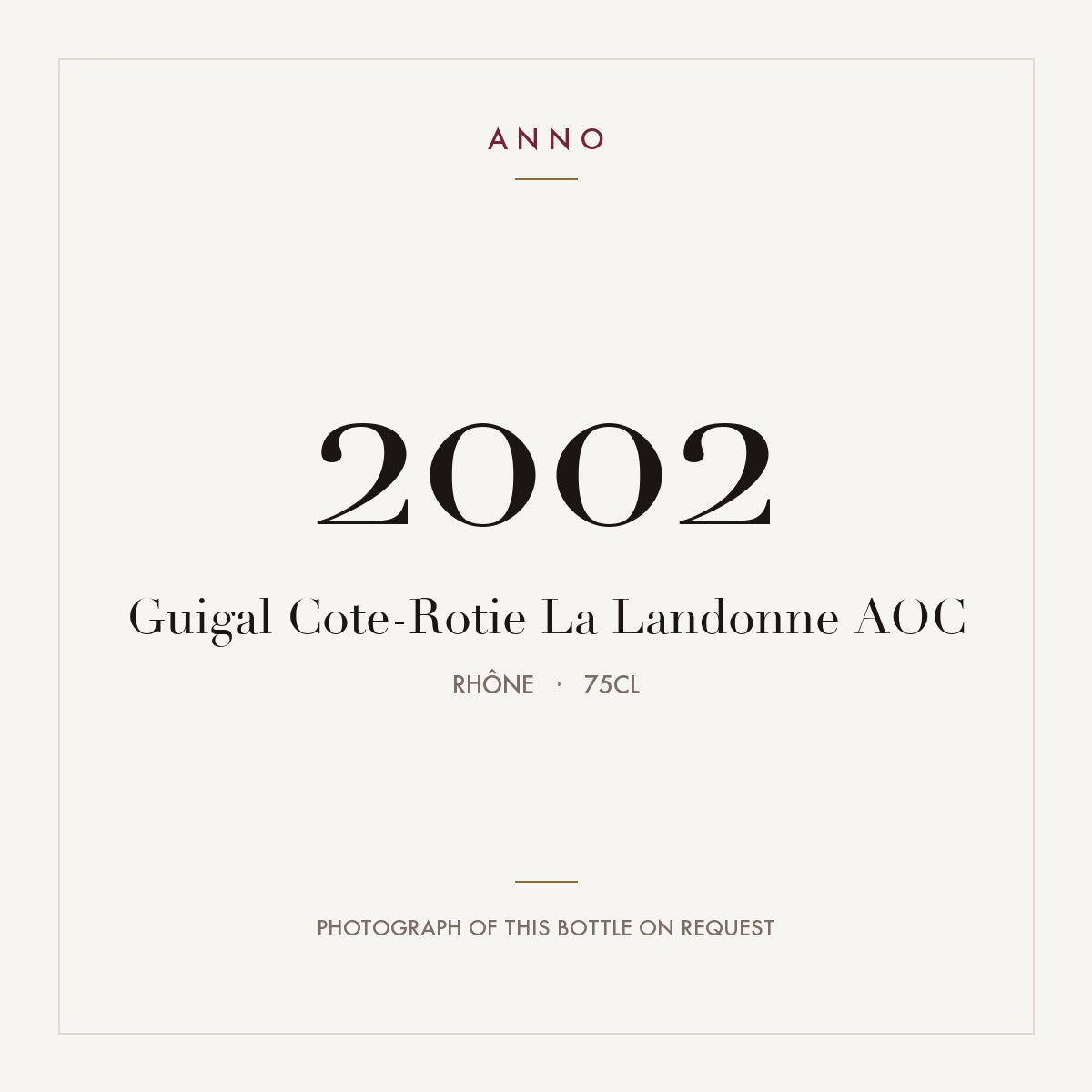 Guigal Cote-Rotie La Landonne 2002 AOC 0,75l from Rhône — ANNO vintage card; photograph of the actual bottle available on request