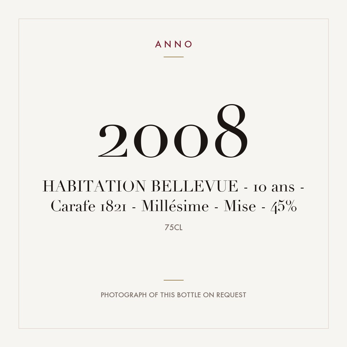 Habitation Bellevue Carafe 1821 10 ans 2008 0,75l — ANNO vintage card; photograph of the actual bottle available on request