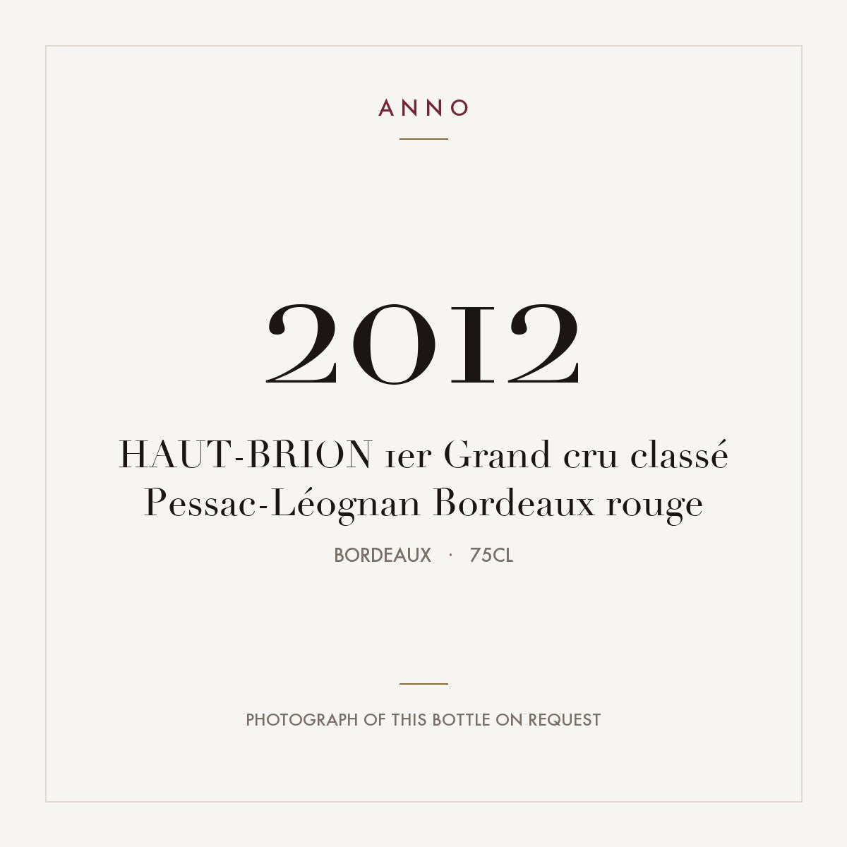 Chateau Haut-Brion Pessac-Leognan 2012 AOC 0,75l — ANNO vintage card; photograph of the actual bottle available on request