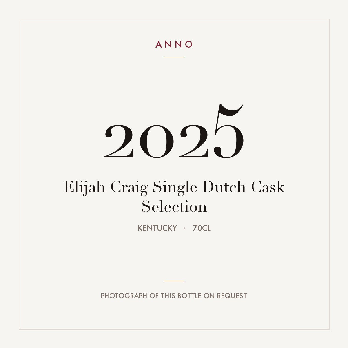 Elijah Craig Single Dutch Cask Selection 2025 0,7l from Kentucky — ANNO vintage card; photograph of the actual bottle available on request