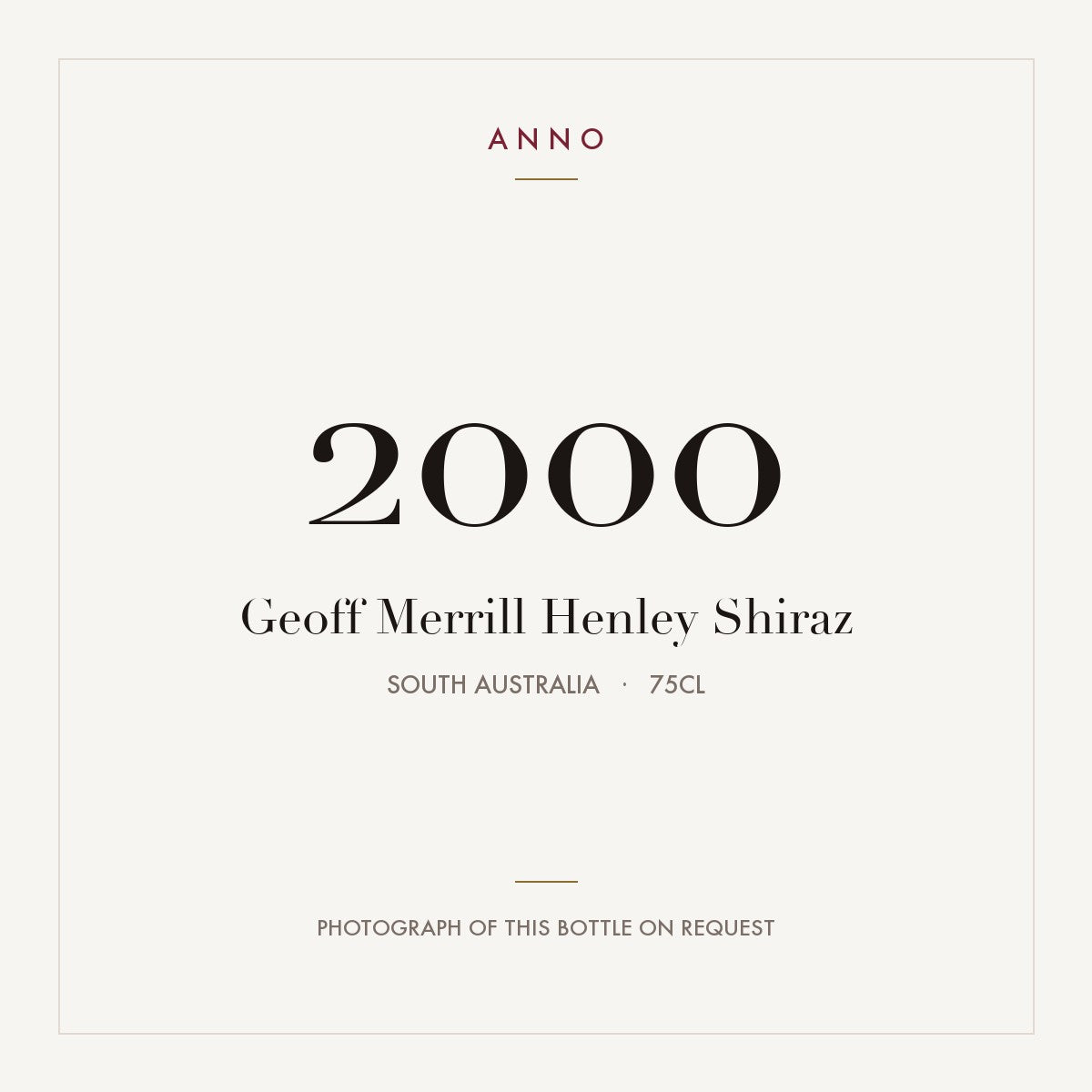 Geoff Merrill Henley Shiraz 2000 0,75l from South Australia — ANNO vintage card; photograph of the actual bottle available on request