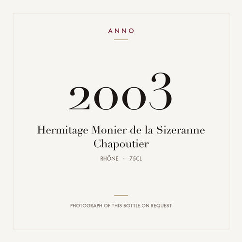 Chapoutier Hermitage Monier de la Sizeranne 2003 AOC 0,75l — ANNO 年份卡;實際酒瓶照片可應要求提供