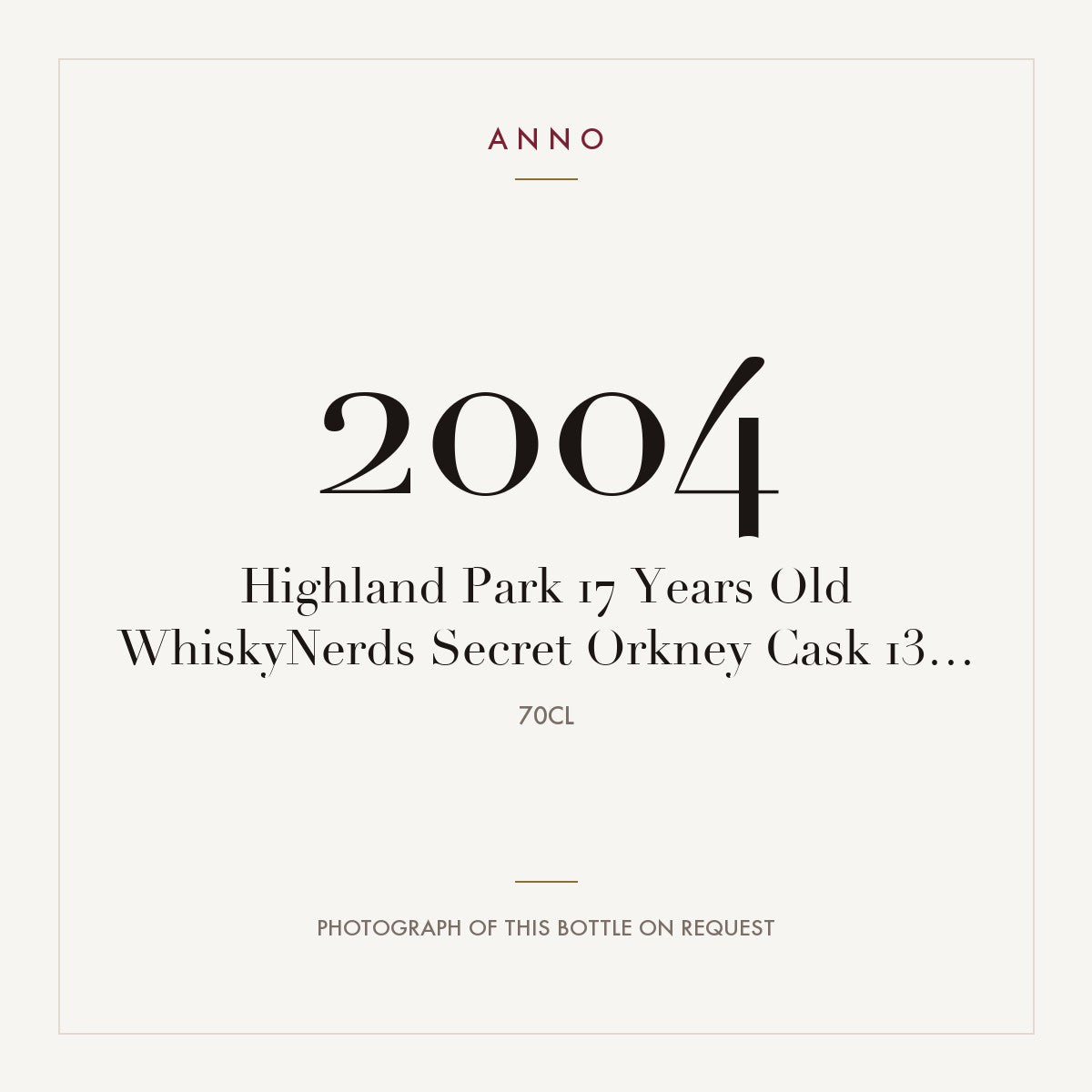 Highland Park 17 Years Old WhiskyNerds Secret Orkney Cask 13 2004 0,7l — ANNO vintage card; photograph of the actual bottle available on request