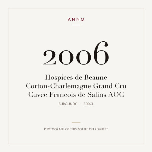 Hospices de Beaune Corton-Charlemagne Grand Cru Cuvee Francois de Salins 2006 AOC 3l from Burgundy — ANNO vintage card; photograph of the actual bottle available on request