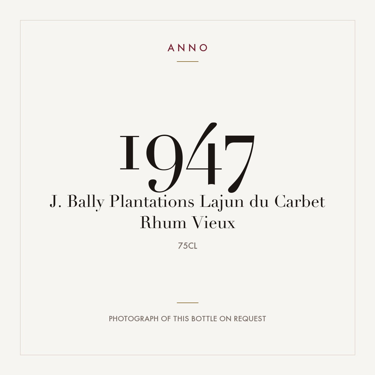 J. Bally Plantations Lajun du Carbet Rhum Vieux 1947 0,75l — ANNO vintage card; photograph of the actual bottle available on request