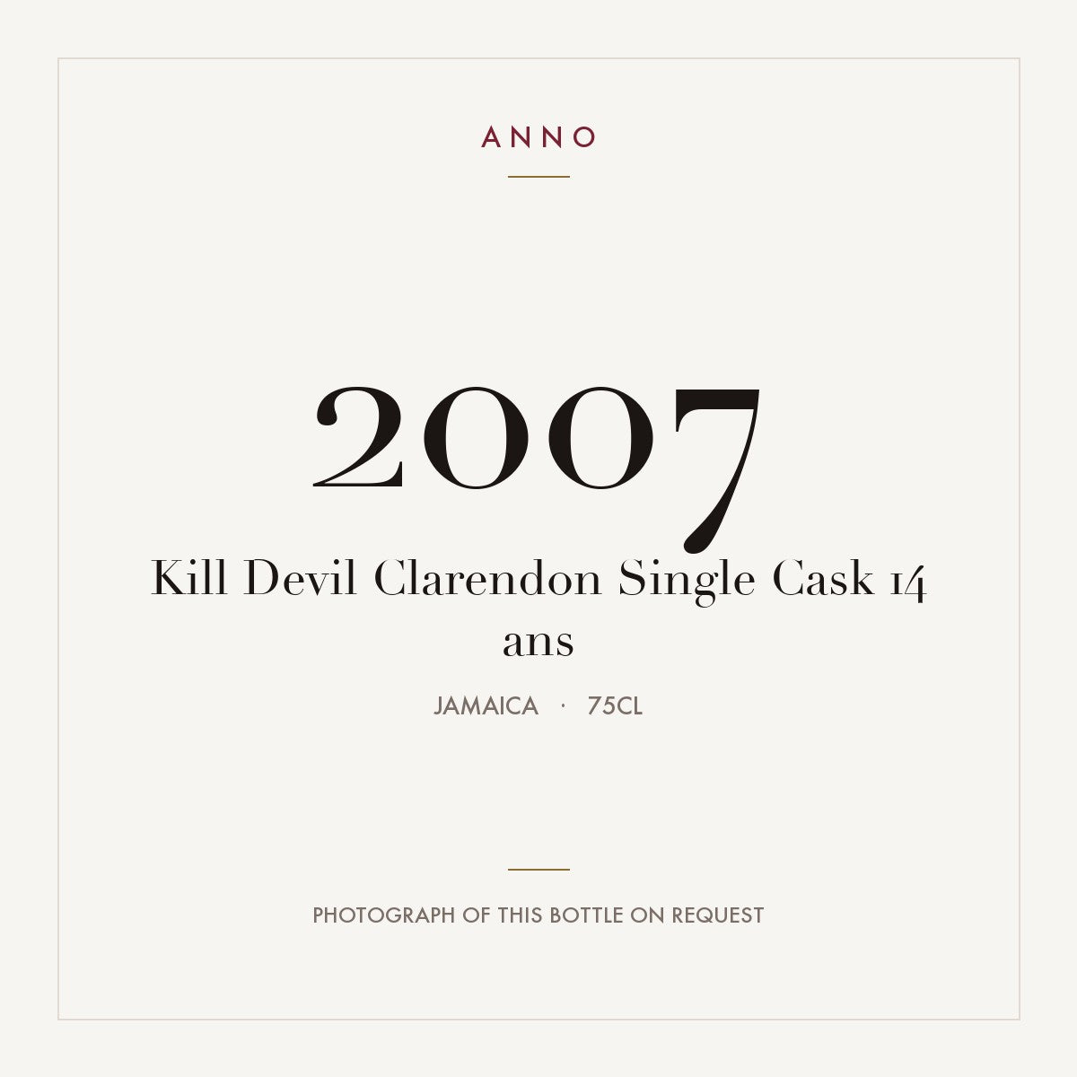 Kill Devil Clarendon Single Cask 14 ans 2007 0,75l from Jamaica — ANNO vintage card; photograph of the actual bottle available on request