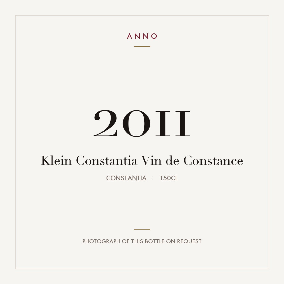 Klein Constantia Vin de Constance 2011 1,5l from Constantia — ANNO vintage card; photograph of the actual bottle available on request