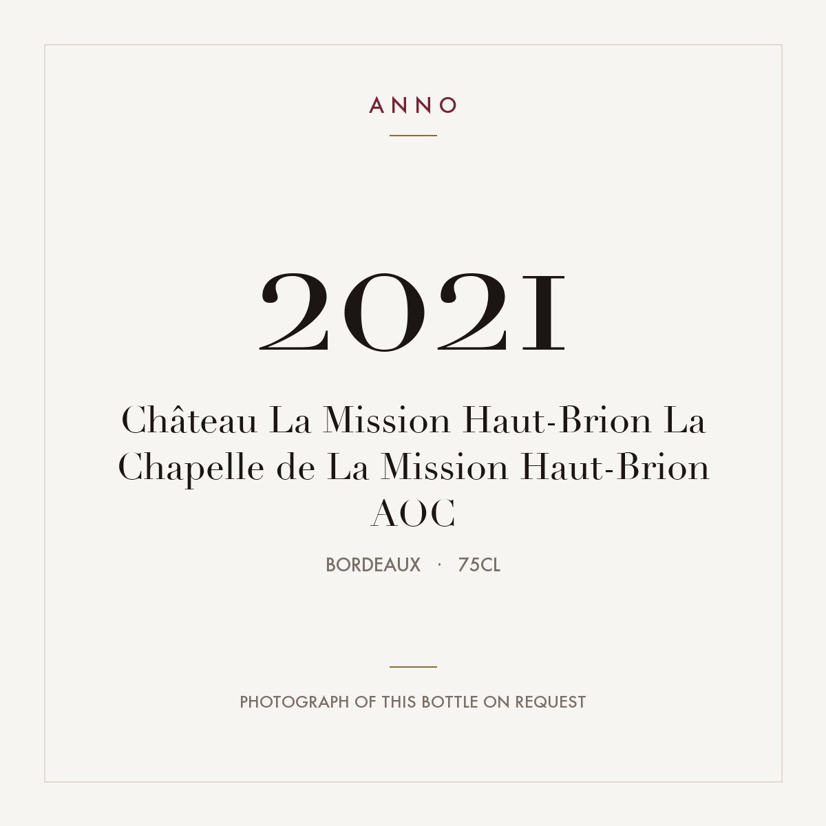 Chateau La Mission Haut-Brion La Chapelle de La Mission Haut-Brion Pessac-Leognan 2021 AOC 0,75l — ANNO vintage card; photograph of the actual bottle available on request