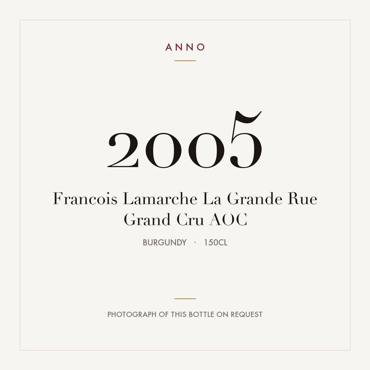 Francois Lamarche La Grande Rue Grand Cru 2005 AOC 1,5l from Burgundy — ANNO vintage card; photograph of the actual bottle available on request