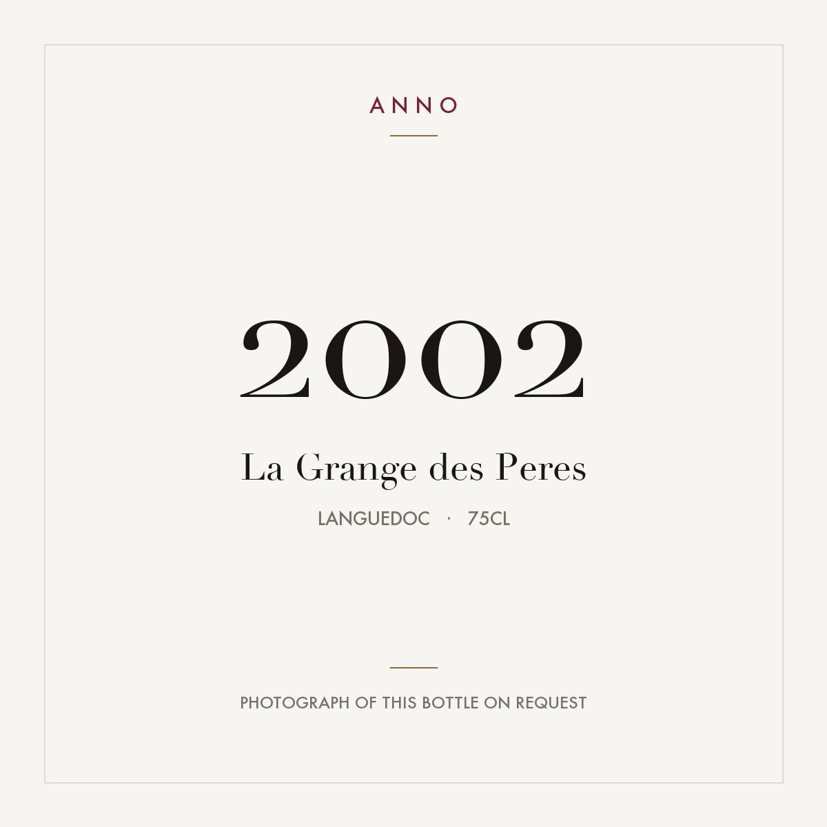 La Grange des Peres 2002 0,75l from Languedoc — ANNO vintage card; photograph of the actual bottle available on request