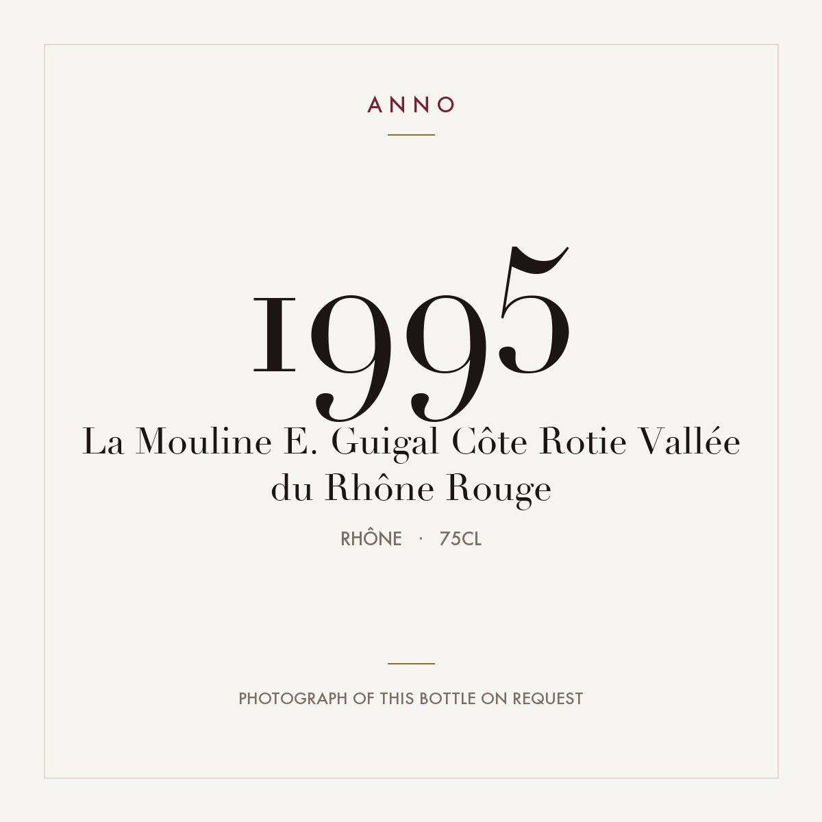 E. Guigal Cote-Rotie La Mouline 1995 AOC 0,75l — ANNO vintage card; photograph of the actual bottle available on request