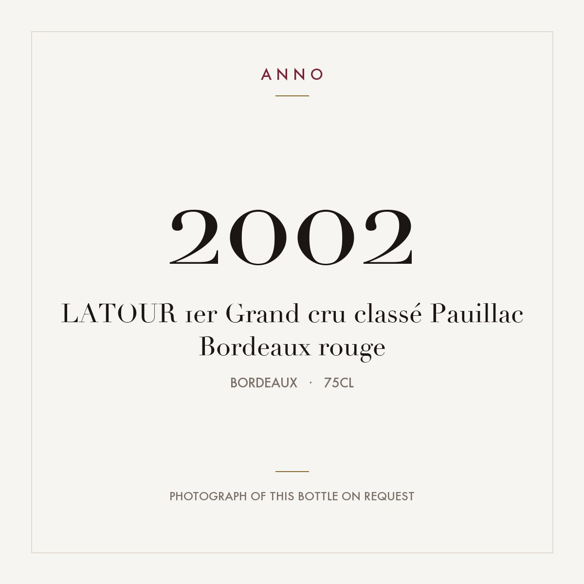 Chateau Latour Pauillac 2002 AOC 0,75l — ANNO vintage card; photograph of the actual bottle available on request
