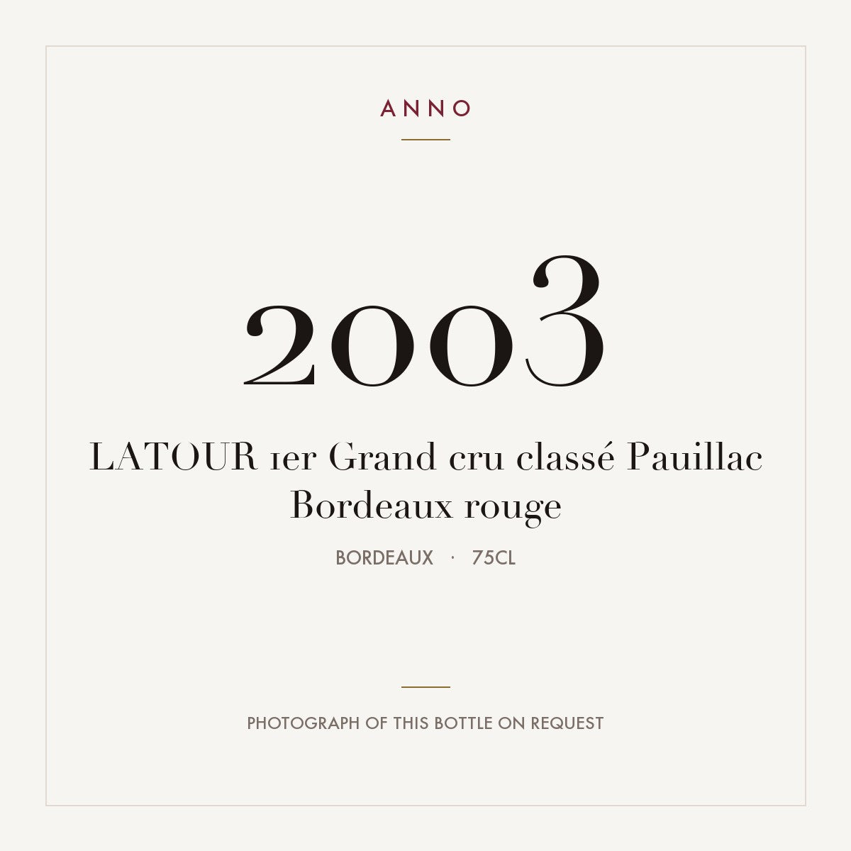 Chateau Latour Pauillac 2003 AOC 0,75l — ANNO vintage card; photograph of the actual bottle available on request
