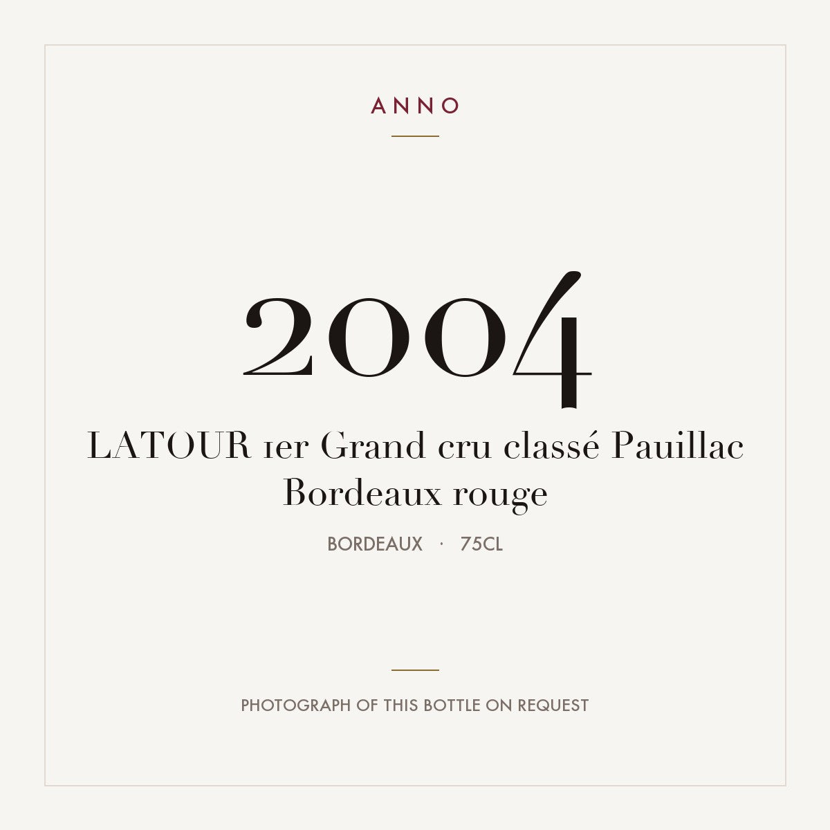 Chateau Latour Pauillac 2004 AOC 0,75l — ANNO vintage card; photograph of the actual bottle available on request